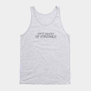 Fifty Shades of Stressed Tank Top